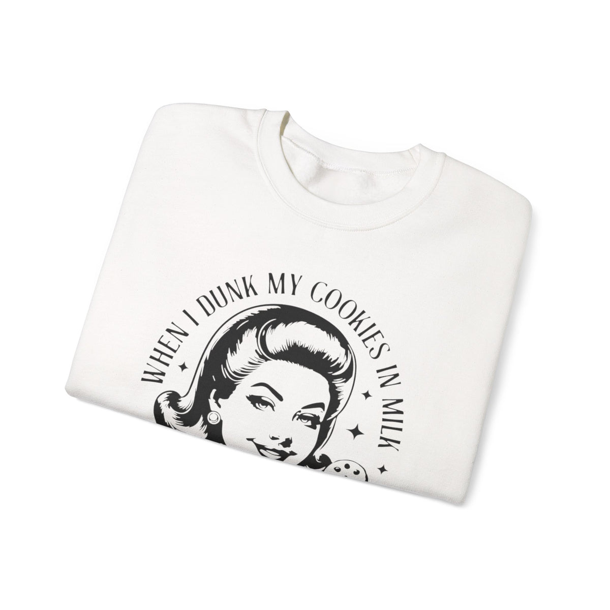 Crewneck Sweatshirt — Retro ‘When I Dunk My Cookies in Milk’ Vintage Kitchen Graphic